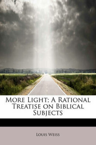 Cover of More Light; A Rational Treatise on Biblical Subjects