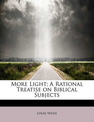 Book cover for More Light; A Rational Treatise on Biblical Subjects