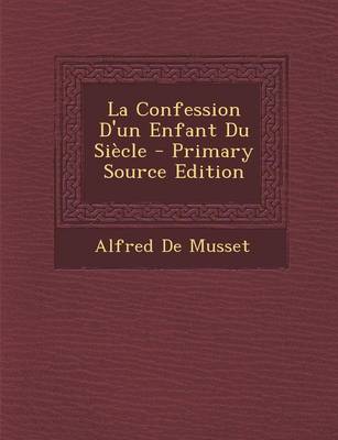 Book cover for La Confession D'Un Enfant Du Siecle - Primary Source Edition