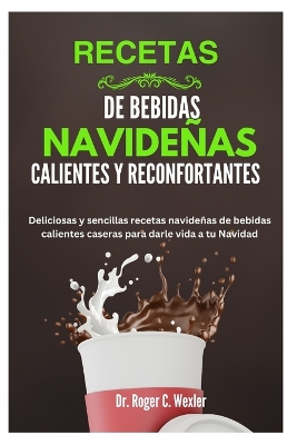 Cover of Recetas de Bebidas Navideñas Calientes Y Reconfortantes