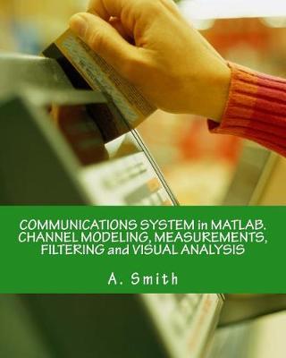 Book cover for Communications System in Matlab. Channel Modeling, Measurements, Filtering and Visual Analysis