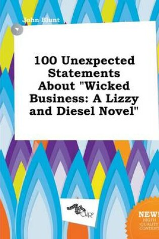 Cover of 100 Unexpected Statements about Wicked Business