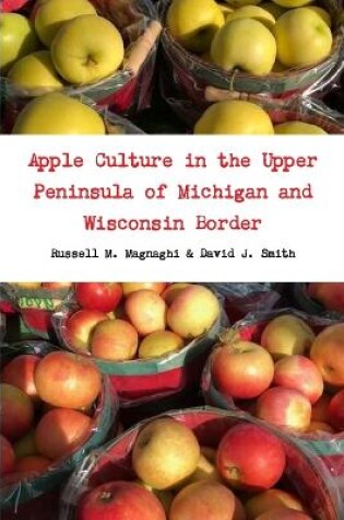 Cover of Apple Culture in the Upper Peninsula of Michigan and Wisconsin Border