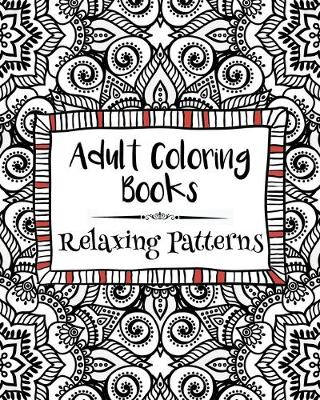 Book cover for Adult Coloring Books: Relaxing Patterns