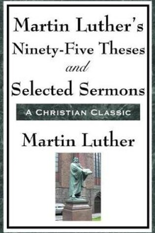 Cover of Martin Luther's Ninety-Five Theses and Selected Sermons