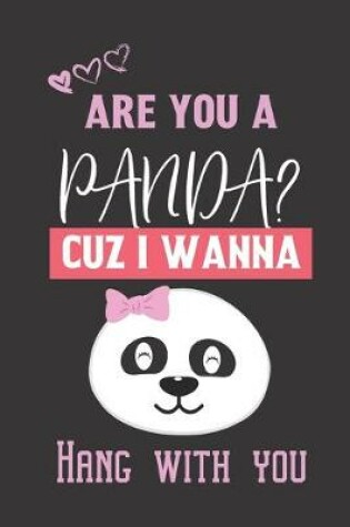 Cover of Are you a Panda? Cuz i wanna hang with you