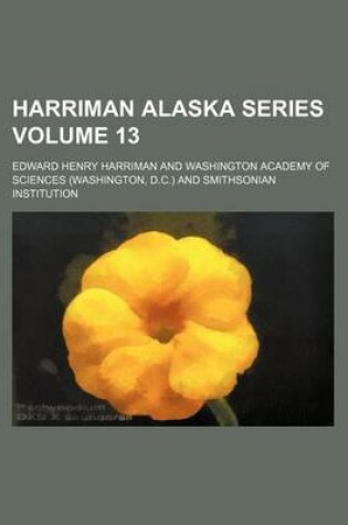 Cover of Harriman Alaska Series Volume 13