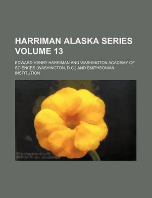 Book cover for Harriman Alaska Series Volume 13