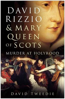 Book cover for David Rizzio and Mary Queen of Scots