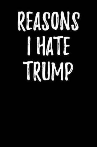 Cover of Reasons I Hate Trump