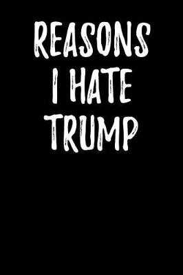 Book cover for Reasons I Hate Trump