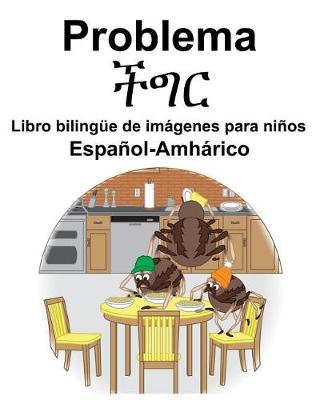 Book cover for Español-Amhárico Problema/&#4733;&#4877;&#4653; Libro bilingüe de imágenes para niños