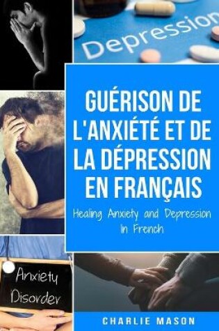 Cover of Guerison de l'anxiete et de la depression En Francais/ Healing Anxiety and Depression In French