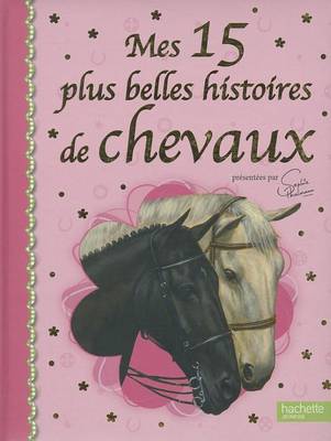 Cover of Mes 15 Plus Belles Histoires de Chevaux