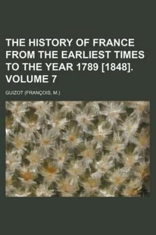 Cover of The History of France from the Earliest Times to the Year 1789 [1848]. Volume 7