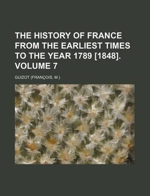 Book cover for The History of France from the Earliest Times to the Year 1789 [1848]. Volume 7