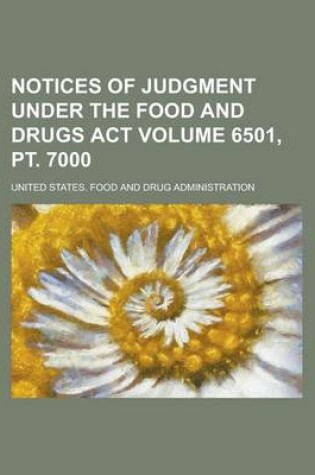 Cover of Notices of Judgment Under the Food and Drugs ACT Volume 6501, PT. 7000