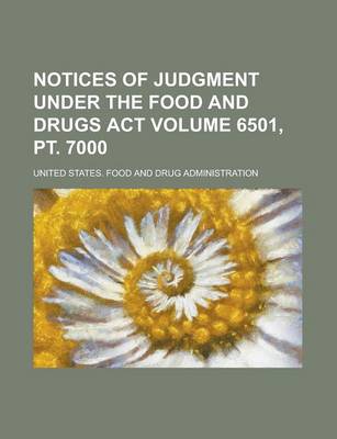 Book cover for Notices of Judgment Under the Food and Drugs ACT Volume 6501, PT. 7000