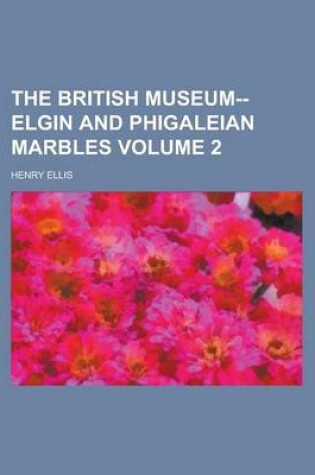 Cover of The British Museum--Elgin and Phigaleian Marbles Volume 2