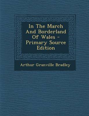 Book cover for In the March and Borderland of Wales - Primary Source Edition