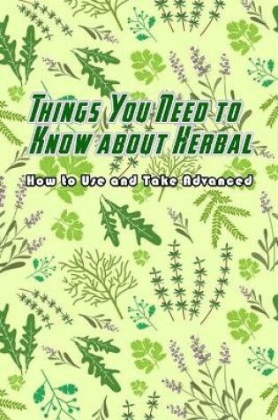 Cover of Things You Need to Know about Herbal