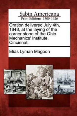 Cover of Oration Delivered July 4th, 1848, at the Laying of the Corner Stone of the Ohio Mechanics' Institute, Cincinnati.