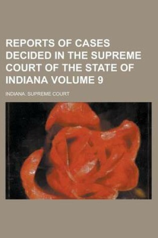 Cover of Reports of Cases Decided in the Supreme Court of the State of Indiana Volume 9