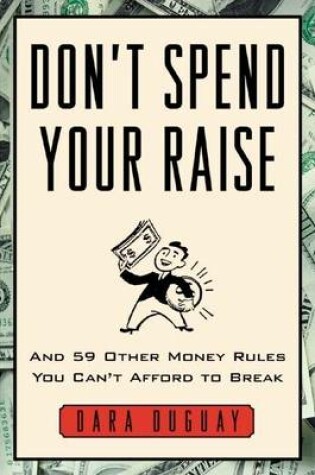 Cover of Don't Spend Your Raise: And 59 Other Money Rules You Can't Afford to Break