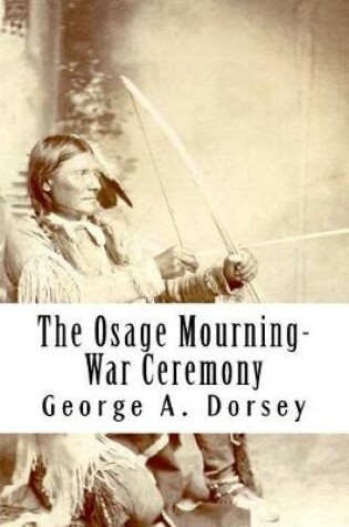 Cover of The Osage Mourning-War Ceremony