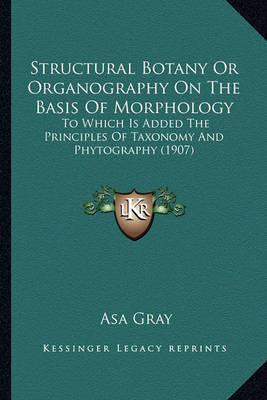 Book cover for Structural Botany or Organography on the Basis of Morphologystructural Botany or Organography on the Basis of Morphology