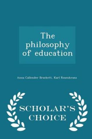 Cover of The Philosophy of Education - Scholar's Choice Edition