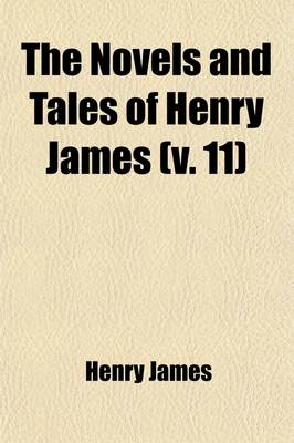 Book cover for The Novels and Tales of Henry James (Volume 11)