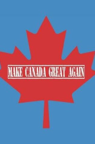 Cover of Make Canada Great Again