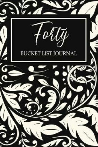 Cover of Forty Bucket List Journal
