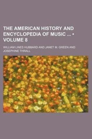 Cover of The American History and Encyclopedia of Music (Volume 8)