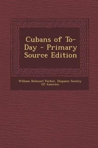 Cover of Cubans of To-Day - Primary Source Edition