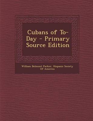 Book cover for Cubans of To-Day - Primary Source Edition