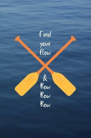Cover of Find Your Flow & Row Row Row