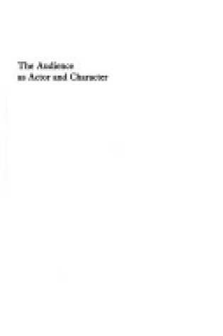 Cover of The Audience as Actor and Character