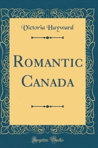 Cover of Romantic Canada (Classic Reprint)