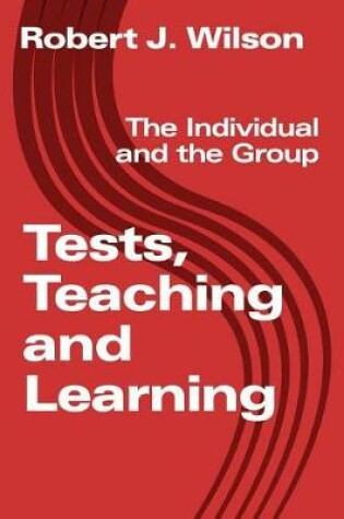 Cover of Tests, Teaching and Learning