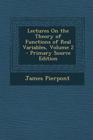 Cover of Lectures on the Theory of Functions of Real Variables, Volume 2 - Primary Source Edition