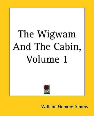 Book cover for The Wigwam and the Cabin, Volume 1