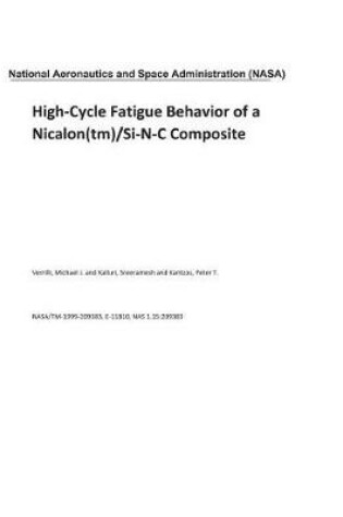 Cover of High-Cycle Fatigue Behavior of a Nicalon(tm)/Si-N-C Composite