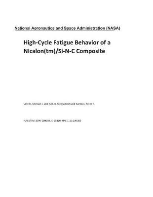 Book cover for High-Cycle Fatigue Behavior of a Nicalon(tm)/Si-N-C Composite