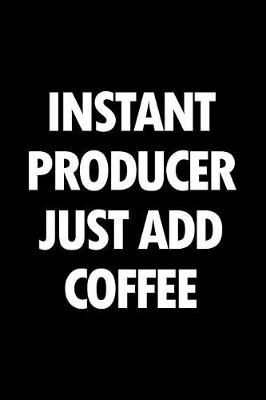 Book cover for Instant Producer Just Add Coffee