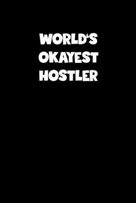 Book cover for World's Okayest Hostler Notebook - Hostler Diary - Hostler Journal - Funny Gift for Hostler