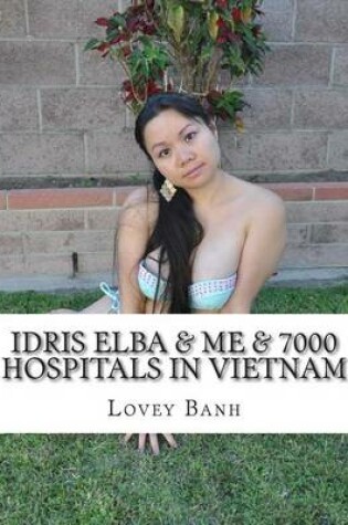 Cover of Idris Elba & Me & 7000 Hospitals in Vietnam