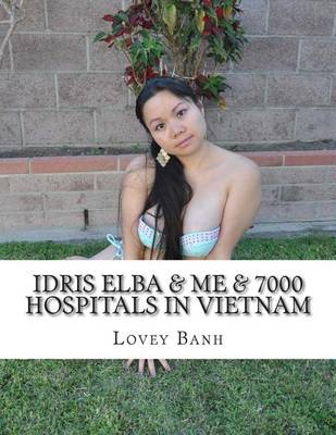 Book cover for Idris Elba & Me & 7000 Hospitals in Vietnam