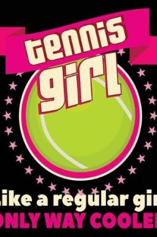 Cover of Tennis Girl Like A Regular Girl Only Way Cooler